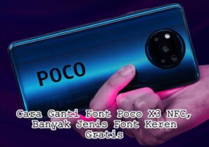Cara Ganti Font Poco X3 NFC, Banyak Jenis Font Keren Gratis