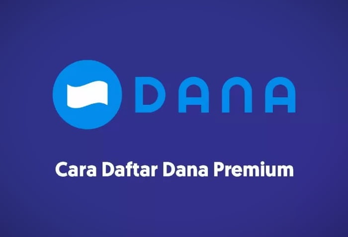 Cara Daftar Dana Premium dengan mudah tanpa ribet