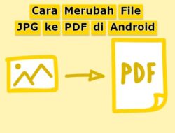 2 Cara Merubah File JPG ke PDF di Android Dengan Mudah
