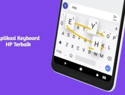 6 Aplikasi Keyboard HP Terbaik yang Unik dan Kekinian