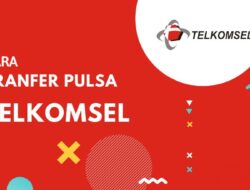Cara Transfer Pulsa Telkomsel 2024 Dengan Mudah
