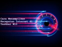Cara Menampilkan Kecepatan Internet di Taskbar W10 Dengan Mudah