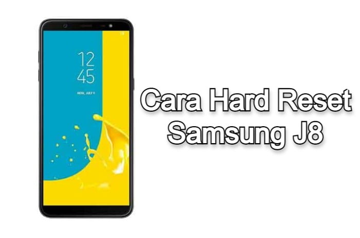 Cara Hard Reset Samsung J8 Dengan Mudah