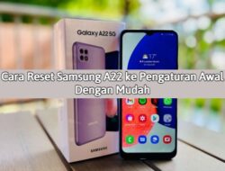 Cara Reset Samsung A22 ke Pengaturan Awal Dengan Mudah