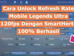 Cara Unlock Refresh Rate Mobile Legends Ultra 120fps Dengan SmartHertz – 100% Berhasil