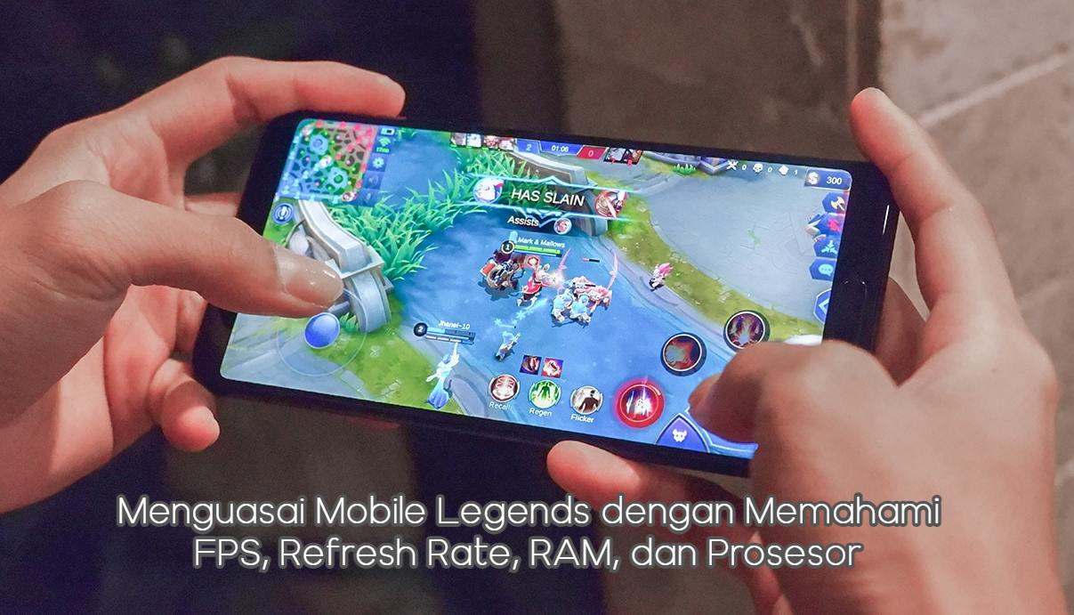 Menguasai Mobile Legends dengan Memahami FPS, Refresh Rate, RAM, dan Prosesor